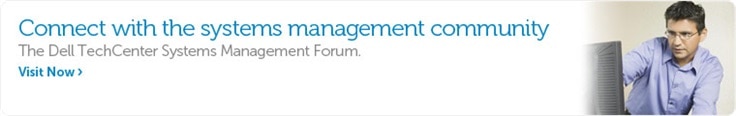 Visit the Dell TechCenter Systems Management Community