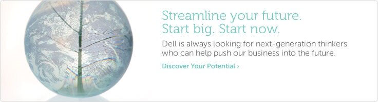 Dell is always looking for next-generation thinkers who can help push our business into the future.