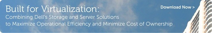 Built for Virtualization: Combining Dell's Storage and Server Solutions