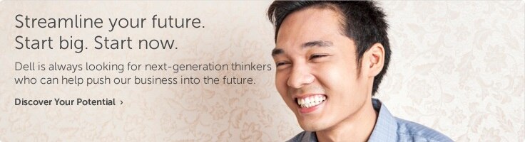 Dell is always looking for next-generation thinkers who can help push our business into the future.