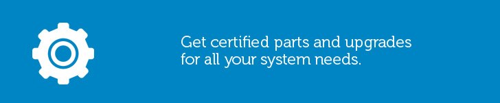 Get Dell certified parts and upgrades
