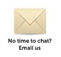 No time to chat? Email us