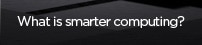 What is smarter computing?