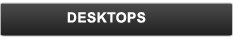 Desktops