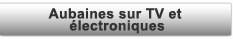 Aubaines sur TV et électroniques