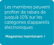 Les membres peuvent profiter de rabais de jusqu'à 10% sur les catégories d'appareils électroniques