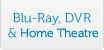 Blu-Ray, DVR & Home Theatre