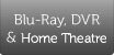 Blu-Ray, DVR & Home Theatre