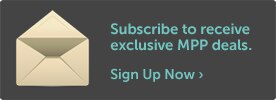 Subscribe to receive exclusive MPP deals.
