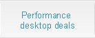 Performance desktop deals