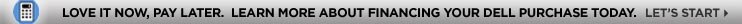 Dell Financing - LOVE IT NOW, PAY LATER. LEARN MORE ABOUT FINANCING YOUR DELL PURCHASE TODAY.