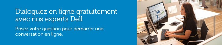 Envoyez une question pour démarrer une conversation en direct avec un expert Dell
