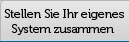 Stellen Sie Ihr eigenes System zusammen