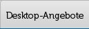 Desktop-Angebote