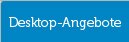 Desktop-Angebote