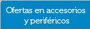 Ofertas en accesorios y periféricos