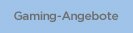Gaming-Angebote