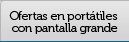 Ofertas en portátiles con pantalla grande