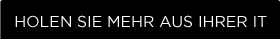 Holen sie mehr aus ihrer it