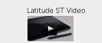 Latitude ST video