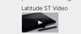 Latitude ST video