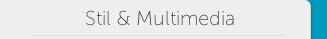 Stil & Multimedia