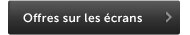 Offres sur les écrans