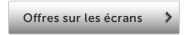 Offres sur les écrans