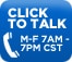 Click To Talk - Available from 7am to 7pm CST.