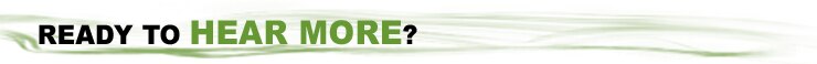 Ready to Hear More?
