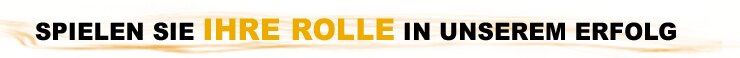 Spielen sie Ihre Rolle in userem erfolg.