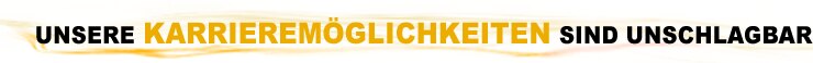 Unsere Karrieremöglichkeiten sind unschlagbar