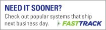 Need It Sooner? | View systems that ship next business day.