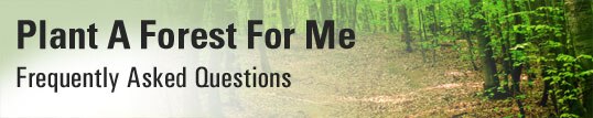 Plant a Forest for Me. Frequently Asked Questions