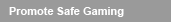 Promote Safe Gaming