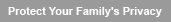 Protect Your Family's Privacy