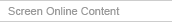 Screen Online Content