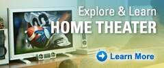 Explore and Learn Home Theater | Learn More