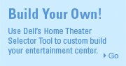 Use Dell's NEW Home Theater Selector Tool to custom build your entertainment center. | Go