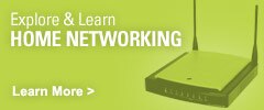 Explore and Learn, Home Networking | Learn More