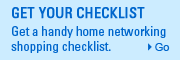 Get a handy home networking shopping checklist. | Go.