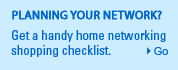 Get a handy home networking shopping checklist. | Go