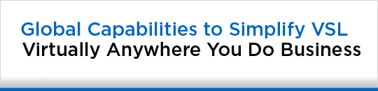 Global Capabilities to Simplify VSL Virtually Anywhere you do Business