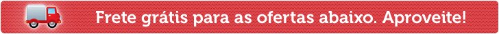 Frete grátis para as ofertas abaixo. Aproveite!