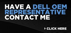 Have a DELL OEM Representative