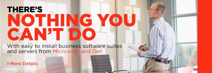 There’s Nothing You Can’t Do | With easy to install business software suites and servers from Microsoft and Dell