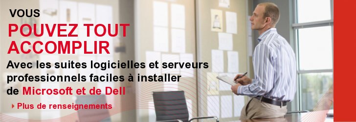 VOUS POUVEZ TOUT ACCOMPLIR|Avec les suites logicielles et serveurs professionnels faciles à installer de Microsoft et de Dell