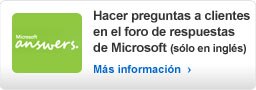 Preguntar a otros clientes en el foro de respuestas de Microsoft (sólo en inglés)