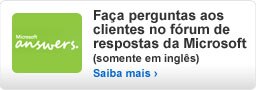 Faça perguntas aos clientes no fórum de respostas da Microsoft (somente em inglês)