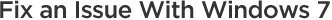 Fix an Issue With Windows 7